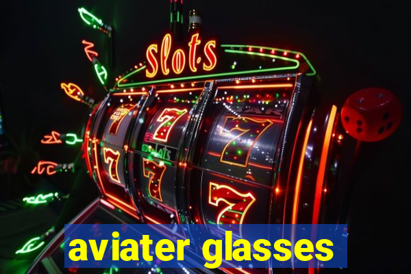 aviater glasses